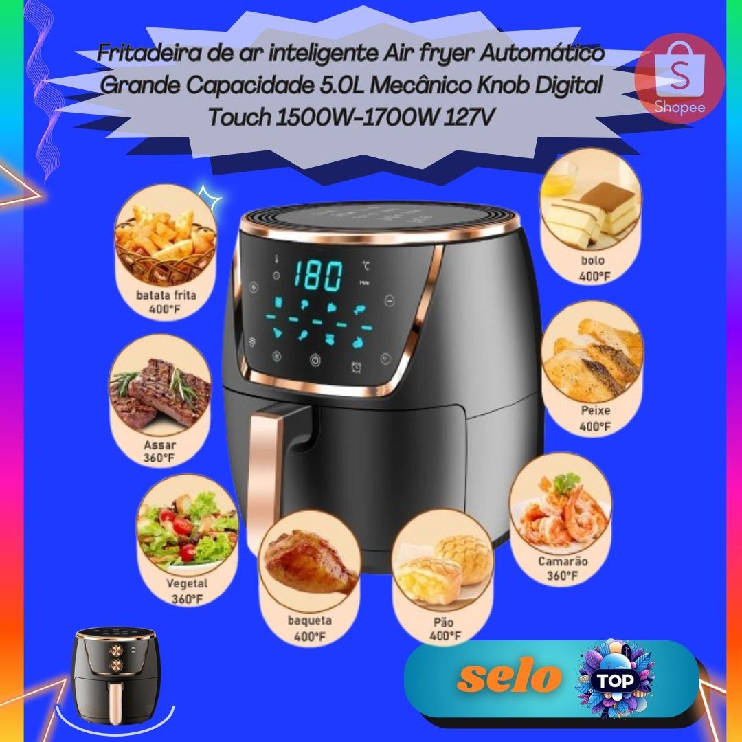 Fritadeira de ar inteligente Air fryer Automático Grande Capacidade 5.0L Mecânico Knob Digital Touch 1500W-1700W 127V